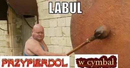 Labul przypierdol w cymbał