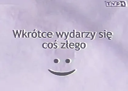 Wkrótce wydarzy się coś złego
