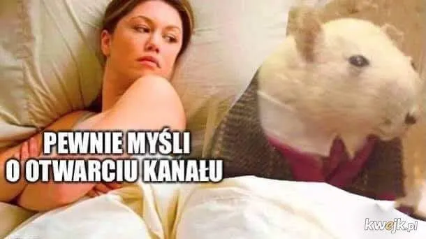 Pewnie myśli o otwarciu kanału