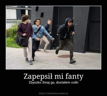 Zapepsił mi fanty
