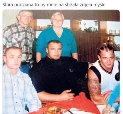 Stara pudziana to by mnie na strzała zdjęła