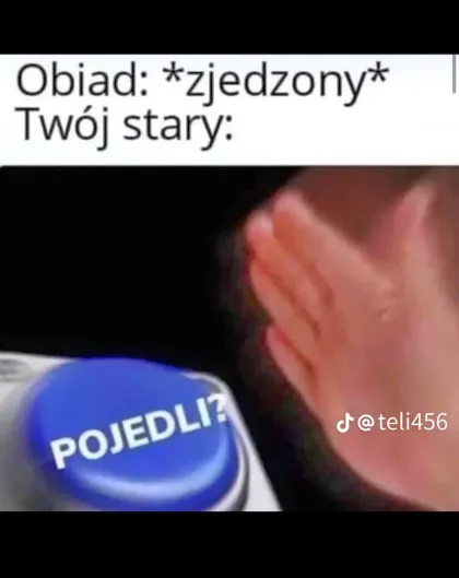 Obiad zjedzony, Twój stary: pojedli?