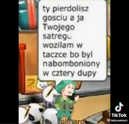 Twojego starego woziłam w taczce